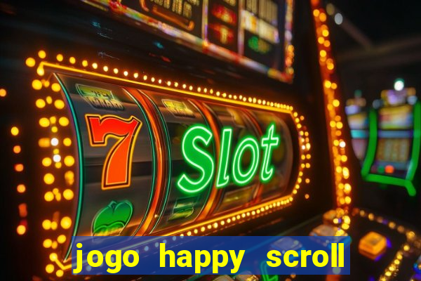 jogo happy scroll slot paga mesmo