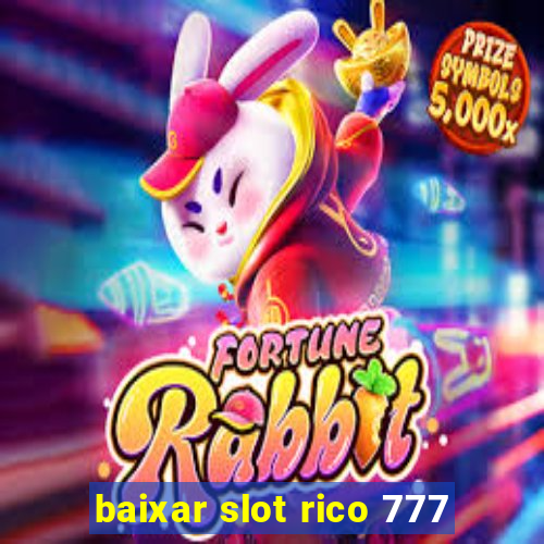 baixar slot rico 777