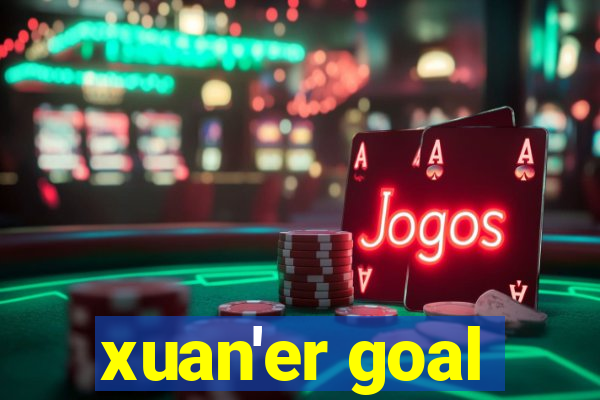 xuan'er goal