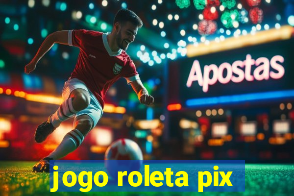 jogo roleta pix