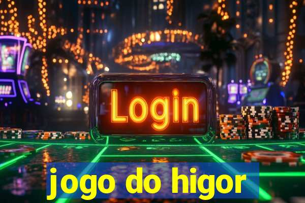 jogo do higor