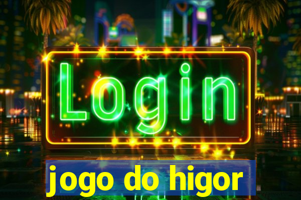 jogo do higor