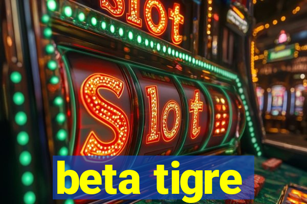 beta tigre