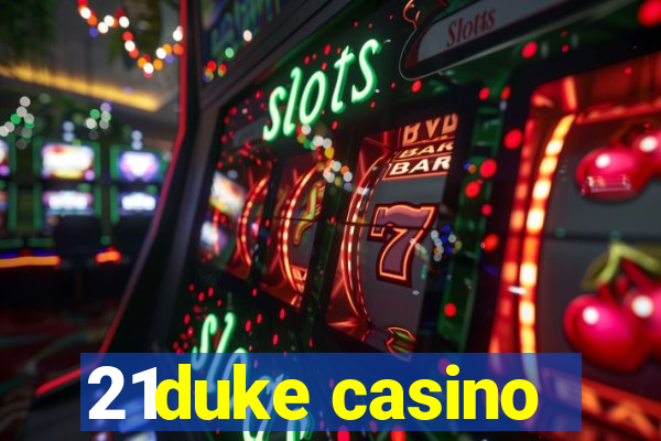 21duke casino