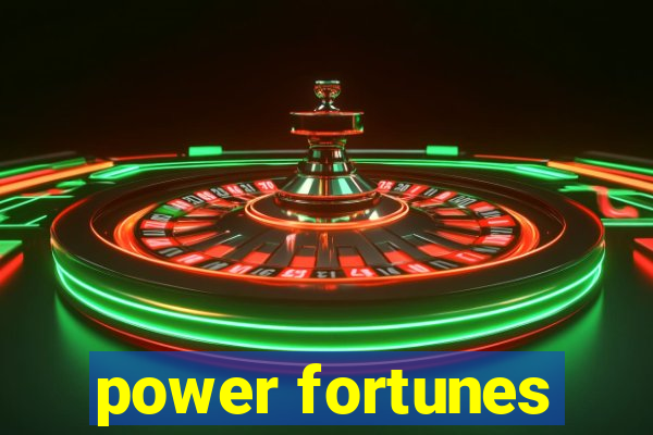 power fortunes