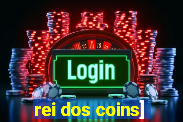 rei dos coins]