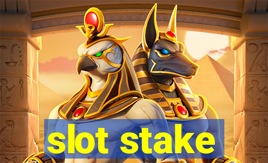 slot stake