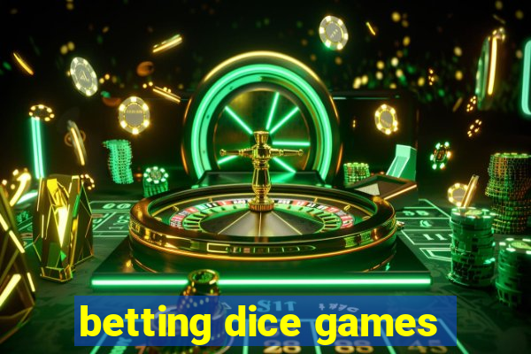 betting dice games