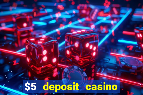 $5 deposit casino free spins