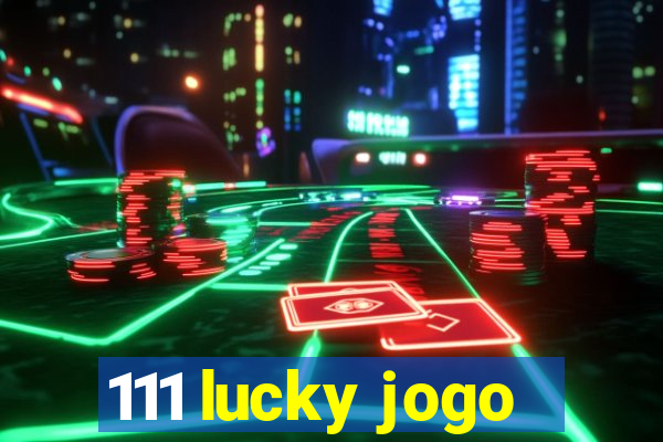 111 lucky jogo