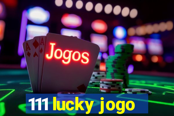 111 lucky jogo