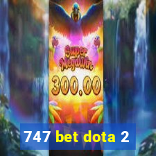 747 bet dota 2