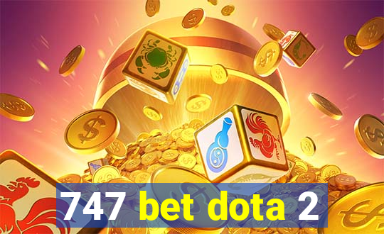 747 bet dota 2