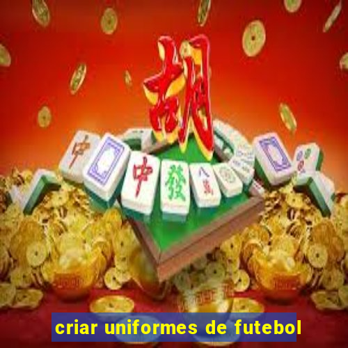 criar uniformes de futebol