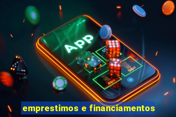 emprestimos e financiamentos