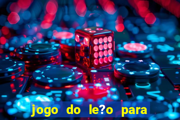 jogo do le?o para ganhar dinheiro