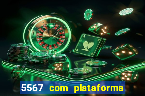 5567 com plataforma de jogos