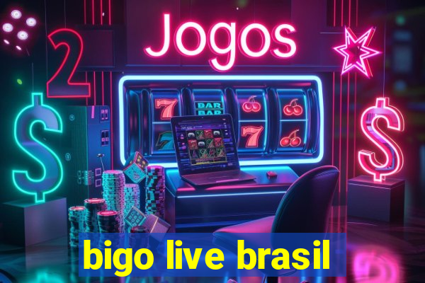 bigo live brasil