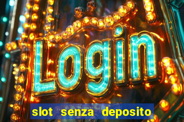 slot senza deposito con bonus