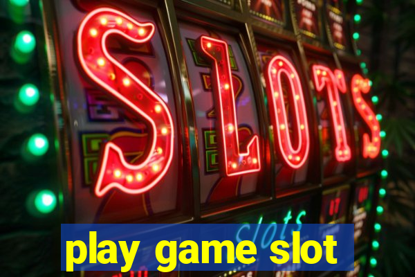 play game slot