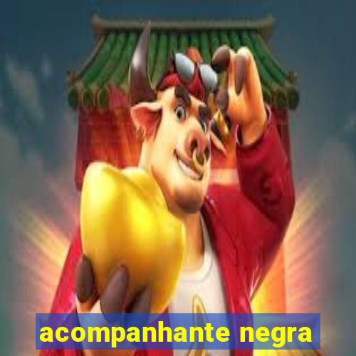 acompanhante negra