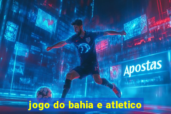 jogo do bahia e atletico