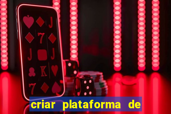 criar plataforma de jogos slots