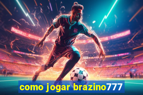 como jogar brazino777