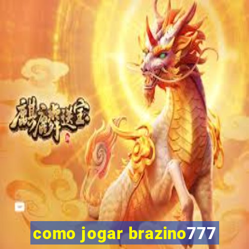 como jogar brazino777