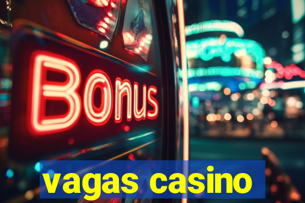 vagas casino