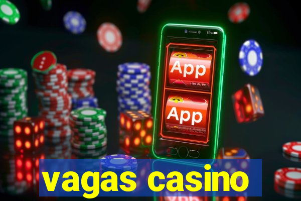 vagas casino