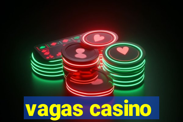 vagas casino