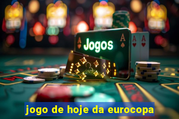 jogo de hoje da eurocopa