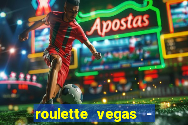 roulette vegas - vip casino