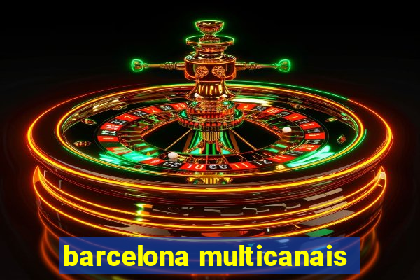 barcelona multicanais