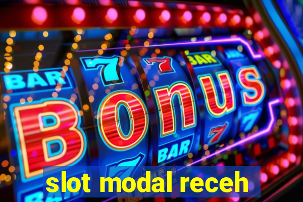 slot modal receh