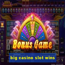 big casino slot wins