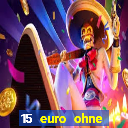 15 euro ohne einzahlung casino