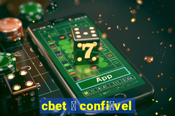 cbet 茅 confi谩vel