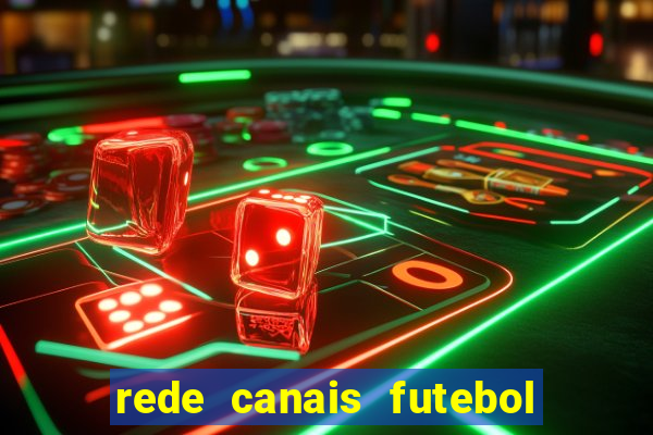 rede canais futebol ao vivo