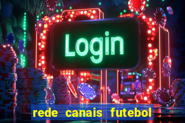 rede canais futebol ao vivo