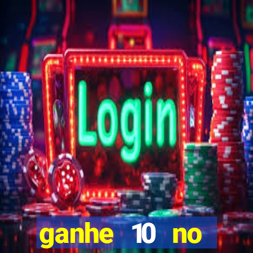 ganhe 10 no cadastro bet