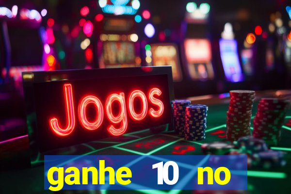 ganhe 10 no cadastro bet