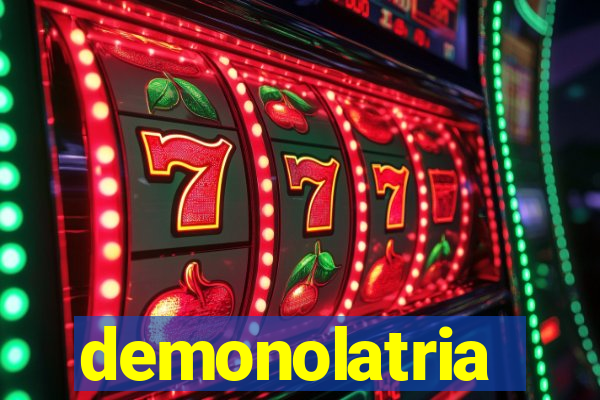 demonolatria