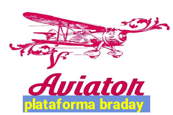 plataforma braday