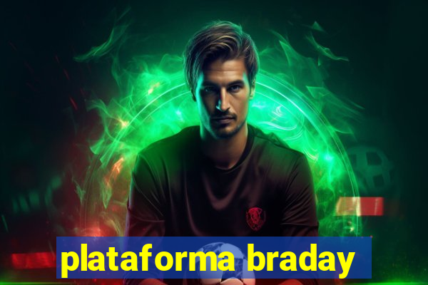 plataforma braday