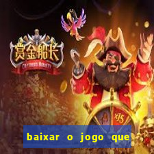 baixar o jogo que ganha dinheiro