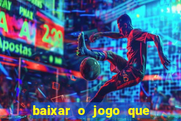 baixar o jogo que ganha dinheiro