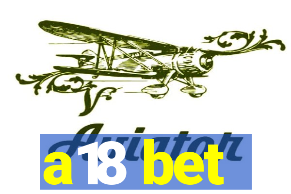 a18 bet