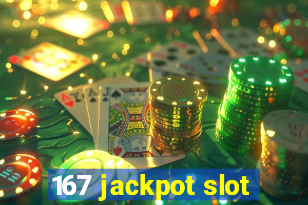 167 jackpot slot